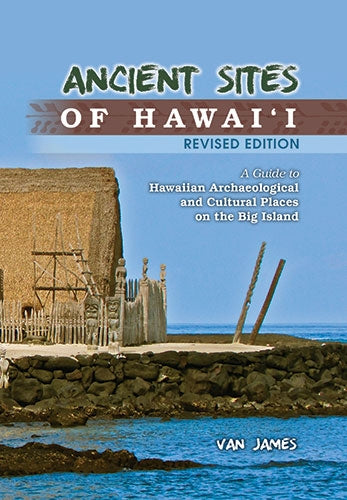 Ancient Sites of Hawaiʻi: A Guide to Hawaiian Archaeological and