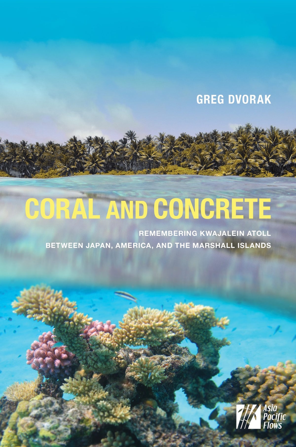 Coral and Concrete: Remembering Kwajalein Atoll between Japan, America |  Native Books