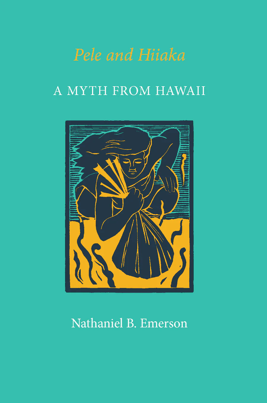 Pele and Hiiaka: A Myth from Hawaii