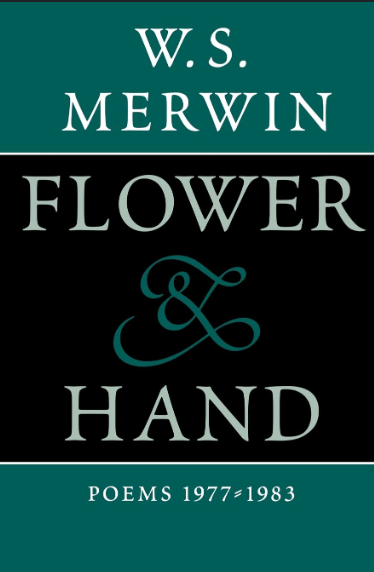 Flower & Hand (Poems 1977-1983) by W.S. Merwin